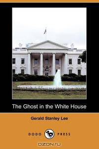 The Ghost in the White House (Dodo Press)