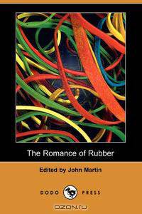 The Romance of Rubber (Dodo Press)