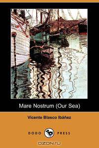 Mare Nostrum (Our Sea) (Dodo Press)