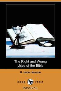 The Right and Wrong Uses of the Bible (Dodo Press)