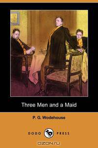Three Men and a Maid (Dodo Press)