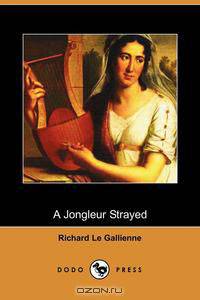 A Jongleur Strayed (Dodo Press)