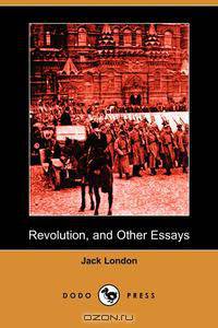 Revolution, and Other Essays (Dodo Press)