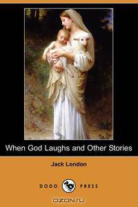 When God Laughs and Other Stories (Dodo Press)