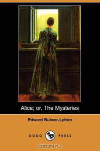 Alice, or the Mysteries (Dodo Press)