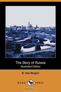 The Story of Russia (Illustrated Edition) (Dodo Press)