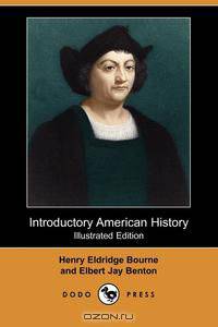 Introductory American History (Illustrated Edition) (Dodo Press)