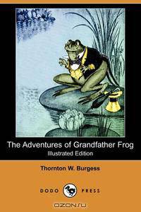 The Adventures of Grandfather Frog (Illustrated Edition) (Dodo Press)