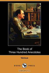 The Book of Three Hundred Anecdotes (Dodo Press)