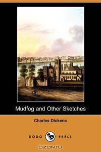Mudfog and Other Sketches (Dodo Press)