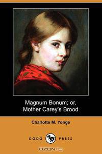 Magnum Bonum; Or, Mother Carey