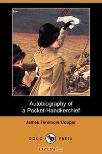 Autobiography of a Pocket-Handkerchief (Dodo Press)