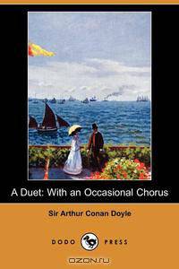 A Duet, with an Occasional Chorus (Dodo Press)