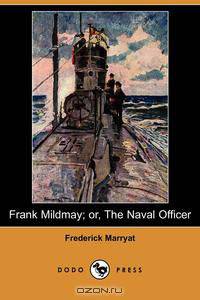 Frank Mildmay; Or, the Naval Officer (Dodo Press)