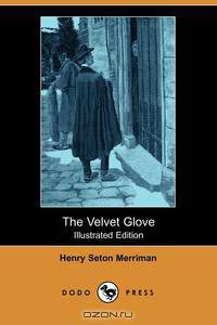 The Velvet Glove (Illustrated Edition) (Dodo Press)