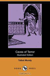 Caves of Terror (Illustrated Edition) (Dodo Press)