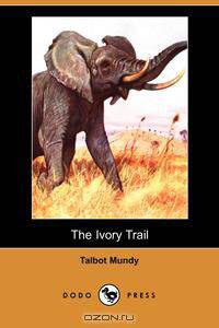 The Ivory Trail (Dodo Press)
