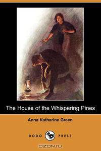 The House of the Whispering Pines (Dodo Press)