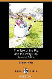 The Tale of the Pie and the Patty-Pan (Illustrated Edition) (Dodo Press)