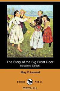 The Story of the Big Front Door (Illustrated Edition) (Dodo Press)
