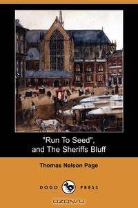 Run to Seed, and the Sheriffs Bluff (Dodo Press)