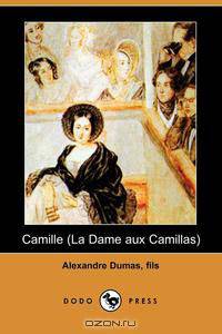 Camille (La Dame Aux Camillas) (Dodo Press)