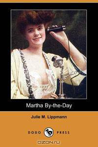 Martha By-The-Day (Dodo Press)