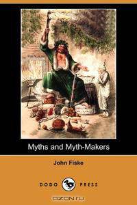 Myths and Myth-Makers (Dodo Press)