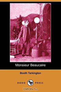 Monsieur Beaucaire (Dodo Press)
