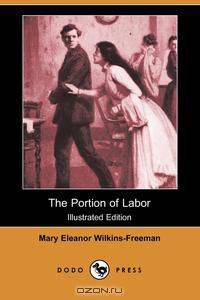 The Portion of Labor (Illustrated Edition) (Dodo Press)