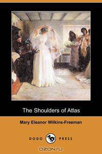 The Shoulders of Atlas (Dodo Press)