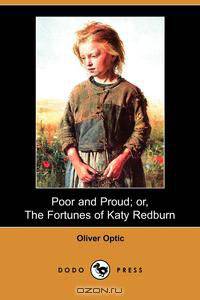 Poor and Proud; Or, the Fortunes of Katy Redburn (Dodo Press)