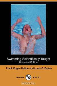 Swimming Scientifically Taught (Illustrated Edition) (Dodo Press)