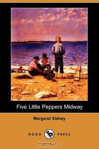 Five Little Peppers Midway (Dodo Press)