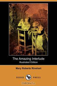 The Amazing Interlude (Illustrated Edition) (Dodo Press)