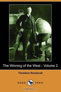 The Winning of the West - Volume 2 (Dodo Press)