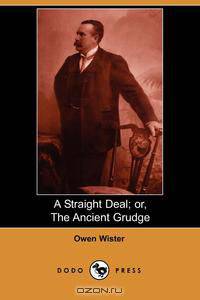 A Straight Deal; Or, the Ancient Grudge (Dodo Press)