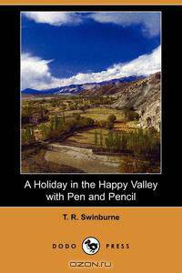A Holiday in the Happy Valley with Pen and Pencil (Dodo Press)