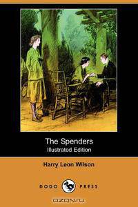 The Spenders (Illustrated Edition) (Dodo Press)