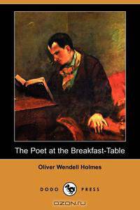The Poet at the Breakfast-Table (Dodo Press)