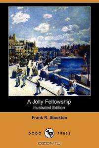 A Jolly Fellowship (Illustrated Edition) (Dodo Press)