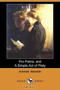 Pro Patria, and a Simple Act of Piety (Dodo Press)