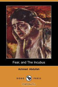 Fear, and the Incubus (Dodo Press)