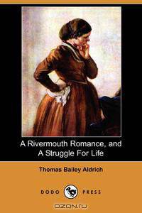 A Rivermouth Romance, and a Struggle for Life (Dodo Press)