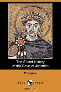The Secret History of the Court of Justinian (Dodo Press)