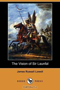 The Vision of Sir Launfal (Dodo Press)
