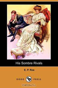 His Sombre Rivals (Dodo Press)