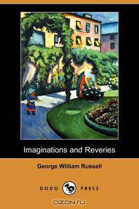 Imaginations and Reveries (Dodo Press)