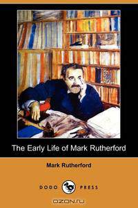 The Early Life of Mark Rutherford (Dodo Press)