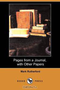 Pages from a Journal, with Other Papers (Dodo Press)